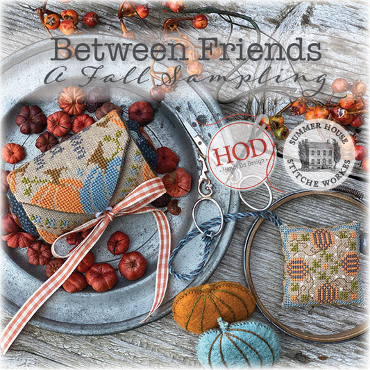 Between Friends A Fall Sampling Book of 8 Projects by Hands on Design and Summer House Stitche Workes